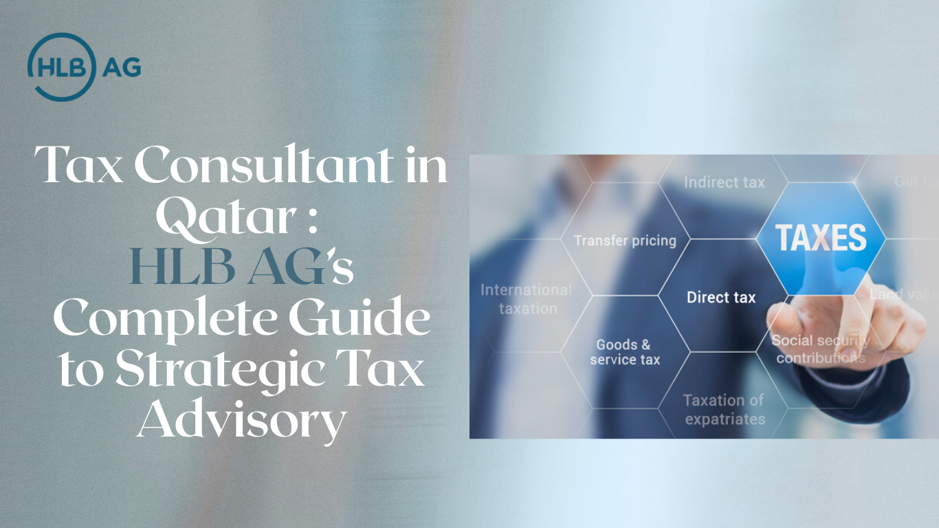 Tax Consultant in Qatar HLB AG’s Complete Guide to Strategic Tax Advisory