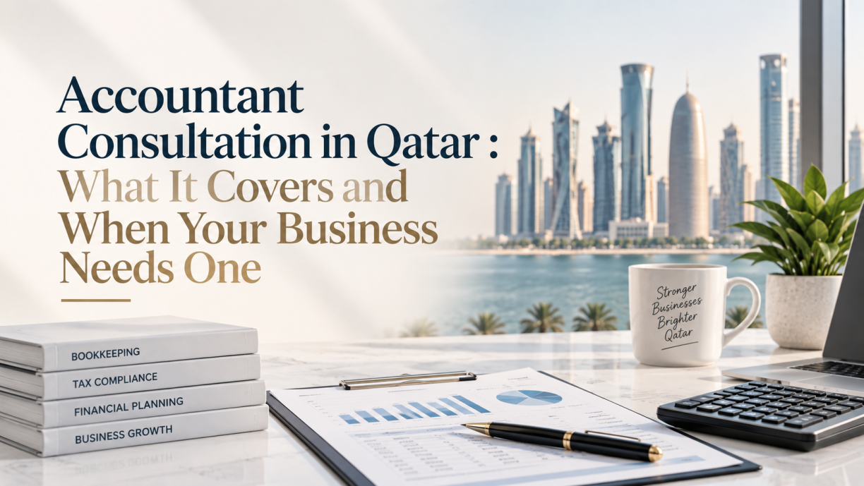 Accountant Consultation in Qatar What It Covers and When Your Business Needs One